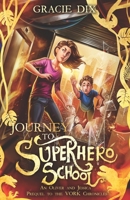 Journey to Superhero School: An Oliver and Jessica Prequel to The Vork Chronicles B0874LZ2V2 Book Cover