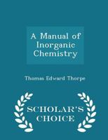 A Manual of Inorganic Chemistry ... 1016368720 Book Cover