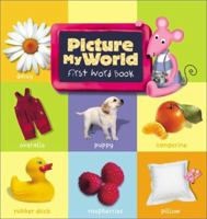 Picture My World: First Word Book (Picture My World) 0786819928 Book Cover