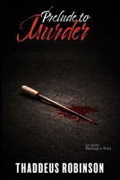 Prelude to Murder (Andre Washington Series) B0GQPQXZ5L Book Cover