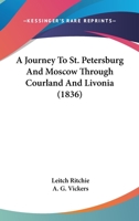 A Journey To St. Petersburg And Moscow Through Courland And Livonia 1164533959 Book Cover