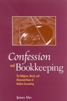 Confession And Bookkeeping: The Religious, Moral, And Rhetorical Roots of Modern Accounting 0791465462 Book Cover