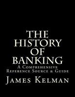 The History of Banking: A Comprehensive Reference Source & Guide 1523248920 Book Cover