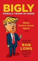 Bigly: Donald Trump in Verse 1621577309 Book Cover