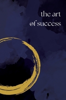 The Art of Success: A Daily Journal for Manifesting Your Dreams 3347868153 Book Cover