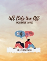 All Bets Are Off Facilitator's Guide B0F1R11Q2V Book Cover