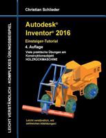 Autodesk Inventor 2016 - Einsteiger-Tutorial Holzrückmaschine 3738622071 Book Cover