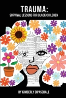 Trauma: Survival Lessons For Black Children 1088119433 Book Cover