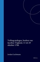 Veilingcatalogus, Boeken Van Jacobus Trigland, 11 Tot 29 Oktober 1706 (Dutch Edition) 9004551905 Book Cover