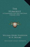 The Humorist: A Companion for the Christmas Fireside 1144921600 Book Cover