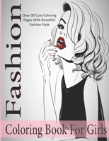 Fashion Coloring Book For Girsl: A Fashion Coloring Book For Adult , Over 30 Cute Coloring Pages With Beautiful Fashion Style . B08GPW49CS Book Cover