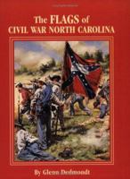 The Flags of Civil War North Carolina 1565549929 Book Cover