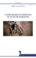 REPUBLIQUE EN HERITAGE OU LE FIL DE MARIANNE (LA) (Historiques) (French Edition) 2343181543 Book Cover