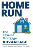 Home Run: The Reverse Mortgage Advantage 1525599283 Book Cover