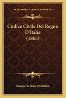 Codice Civile Del Regno D'Italia (1865) 116083203X Book Cover