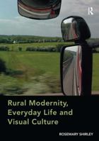 Rural Modernity, Everyday Life and Visual Culture 1138546739 Book Cover