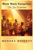 Black Music Footprints: The Jazz Experience B0FDX7ZXML Book Cover