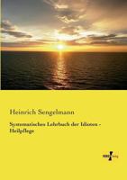 Systematisches Lehrbuch Der Idioten - Heilpflege 3743394391 Book Cover