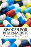 Spanish for Pharmacists: Essential Power Words and Phrases for Workplace Survival 1500998435 Book Cover
