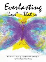 Everlasting Love - That Is: The Continuation of Love from the Other Side 1452514461 Book Cover