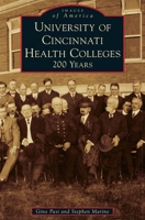 University of Cincinnati Health Colleges: 200 Years 1467105090 Book Cover