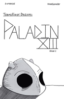 TermiKnot Dreams: Paladin 13: Issue 1 B0GNR9T8JB Book Cover