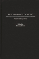 Electroacoustic Music: Analytical Perspectives 0313314209 Book Cover