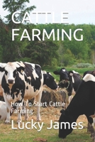 Cattle Farming: How To Start Cattle Farming 1097889661 Book Cover