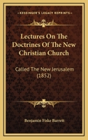 Lectures on the Doctrines of the New Christian Church: Called the New Jerusalem 1166316688 Book Cover