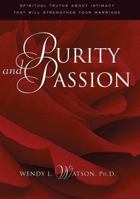 Purity and Passion: Spiritual Truths about Intimacy That Will Strengthen Your Marriage 1573459100 Book Cover