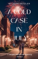 A Cold Case in July: A Megan and Derek Mystery (Megan and Derek Mysteries) 1959788868 Book Cover