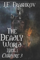 The Deadly World - Tome 1: Chapitre 3 B0BFH6CK1J Book Cover