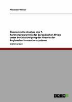 �konomische Analyse des 7. Rahmenprogramms der Europ�ischen Union unter Ber�cksichtigung der Theorie der Regionalen Innovationssysteme 3640270274 Book Cover
