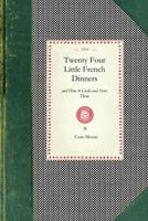 Twenty Four Little French Dinners and How to Cook and Serve Them 1429010886 Book Cover