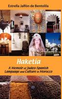 Haketia: A Memoir of Judeo-Spanish Language and Culture in Morocco 1935604090 Book Cover