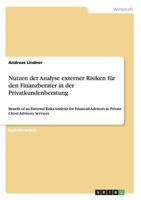 Nutzen der Analyse externer Risiken f�r den Finanzberater in der Privatkundenberatung: Benefit of an External Risks Analysis for Financial Advisors in Private Client Advisory Services 3668125716 Book Cover