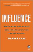 Influence: How to Raise Your Profile, Manage Your Reputation and Get Noticed 0857087150 Book Cover
