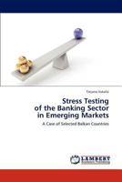 Stress Testing of the Banking Sector in Emerging Markets: A Case of Selected Balkan Countries 3845440651 Book Cover