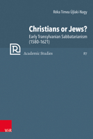 Christians or Jews?: Early Transylvanian Sabbatarianism 3525573316 Book Cover