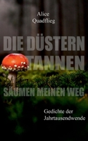 Die d?stern Tannen s?umen meinen Weg: Gedichte der Jahrtausendwende 3753403873 Book Cover