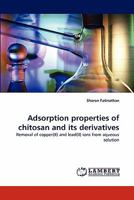 Adsorption properties of chitosan and its derivatives: Removal of copper(II) and lead(II) ions from aqueous solution 3838396499 Book Cover