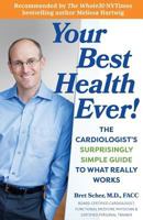 Your Best Health Ever! The Cardiologist's Surprisingly Simple Guide to What Really Works 0692852816 Book Cover