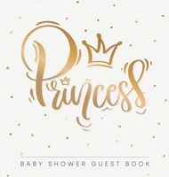 Princess! Baby Shower Guest Book: Cute gold letters royal crown and confetti theme hardback 839581044X Book Cover