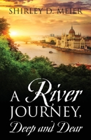 A RIVER JOURNEY, Deep and Dear 1977242936 Book Cover