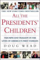 All the Presidents' Children: Triumph and Tragedy in the Lives of America's First Families 074344633X Book Cover