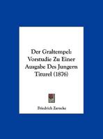 Der Graltempel: Vorstudie Zu Einer Ausgabe Des Jungern Titurel (1876) 1160862818 Book Cover