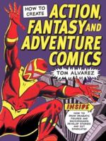 How to Create Action, Fantasy and Adventure Comics 1581802447 Book Cover