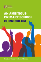 An Ambitious Primary School Curriculum 1913453170 Book Cover