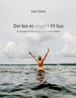 Der bor en engel i dit hus: En livsrejse fra brændt barn til lysende voksen (Danish Edition) 8743029825 Book Cover