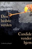 Den bedste verden eller Candide vender hjem 8726396130 Book Cover